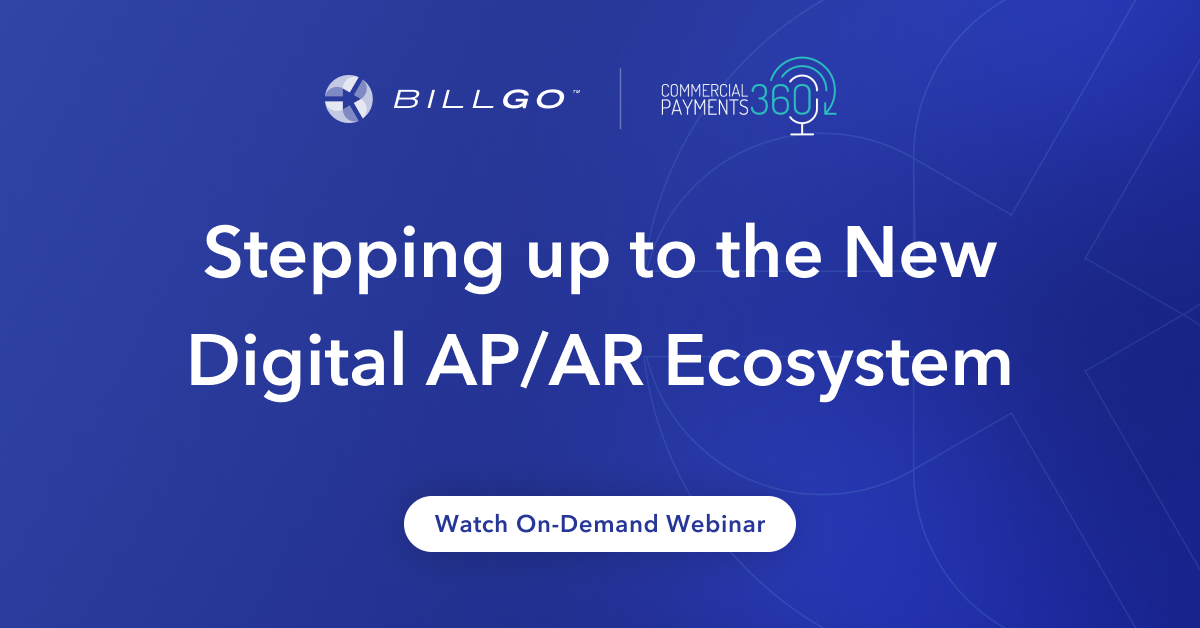 Watch on-demand webinar: Stepping up to the New Digital AP/AR Ecosystem