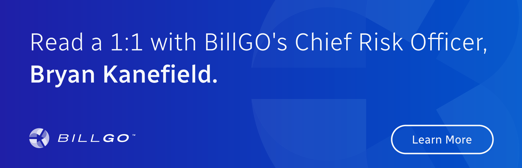 Read a 1:1 with BillGO's Chief Risk Officer, Bryan Kanefield